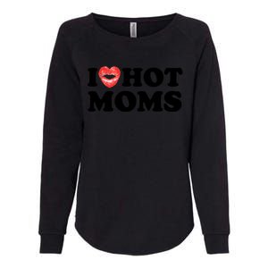 I Love Hot Moms Funny MotherS Day Heart Love Hot Moms Gift Womens California Wash Sweatshirt