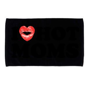 I Love Hot Moms Funny MotherS Day Heart Love Hot Moms Gift Microfiber Hand Towel