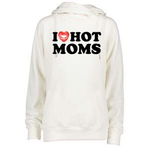 I Love Hot Moms Funny MotherS Day Heart Love Hot Moms Gift Womens Funnel Neck Pullover Hood