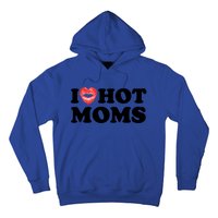 I Love Hot Moms Funny MotherS Day Heart Love Hot Moms Gift Hoodie