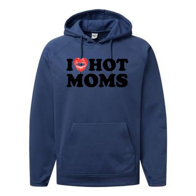 I Love Hot Moms Funny MotherS Day Heart Love Hot Moms Gift Performance Fleece Hoodie