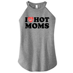 I Love Hot Moms Funny MotherS Day Heart Love Hot Moms Gift Women's Perfect Tri Rocker Tank