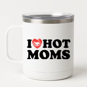 I Love Hot Moms Funny MotherS Day Heart Love Hot Moms Gift 12 oz Stainless Steel Tumbler Cup