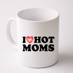 I Love Hot Moms Funny MotherS Day Heart Love Hot Moms Gift Coffee Mug