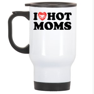 I Love Hot Moms Funny MotherS Day Heart Love Hot Moms Gift Stainless Steel Travel Mug