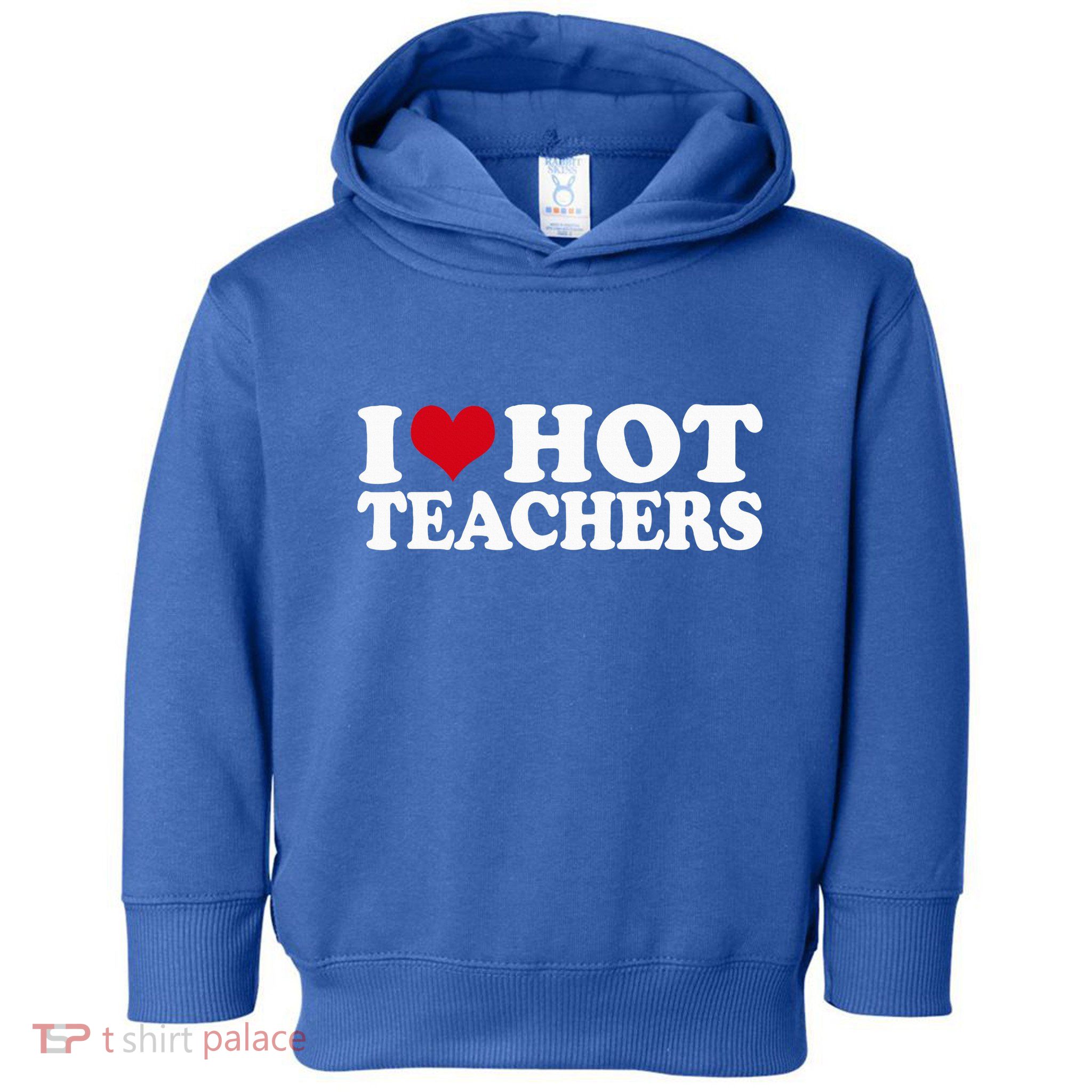 I Love Hot Teachers Toddler Hoodie