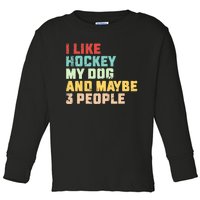 I Like Hockey My Dog & Maybe 3 People Hockey Coach Vintage Toddler Long Sleeve Shirt