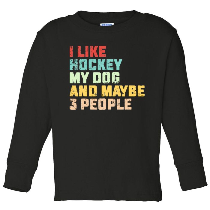 I Like Hockey My Dog & Maybe 3 People Hockey Coach Vintage Toddler Long Sleeve Shirt