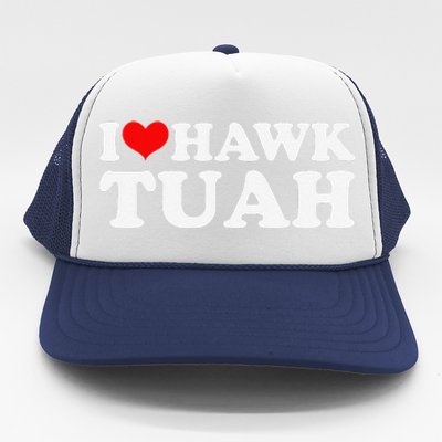 I Love Hawk Tuah Trucker Hat