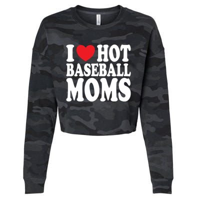 I Love Hot Baseball Moms Funny Gift Cropped Pullover Crew