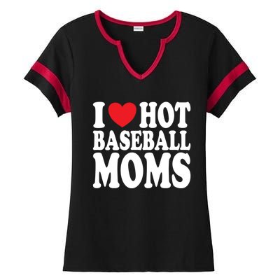 I Love Hot Baseball Moms Funny Gift Ladies Halftime Notch Neck Tee