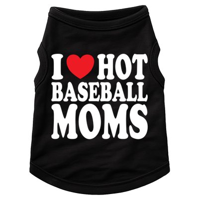 I Love Hot Baseball Moms Funny Gift Doggie Tank