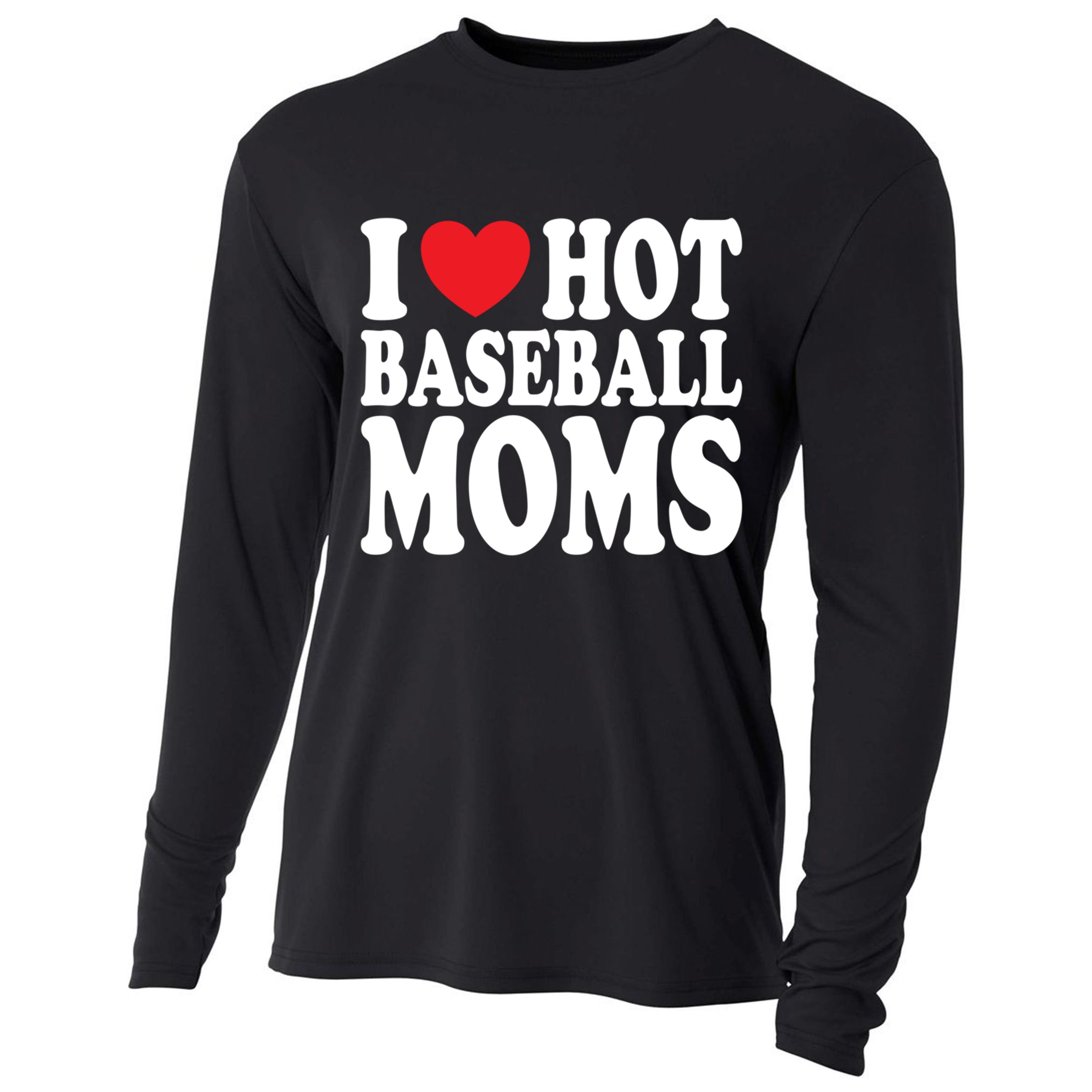 I Love Hot Baseball Moms Funny Gift Cooling Performance Long Sleeve Crew