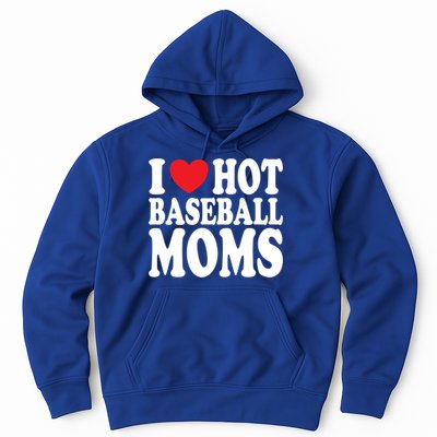 I Love Hot Baseball Moms Funny Gift Hoodie