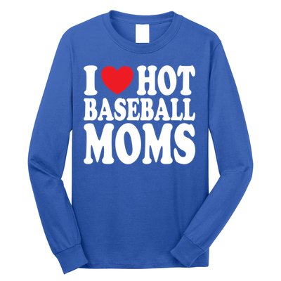 I Love Hot Baseball Moms Funny Gift Long Sleeve Shirt