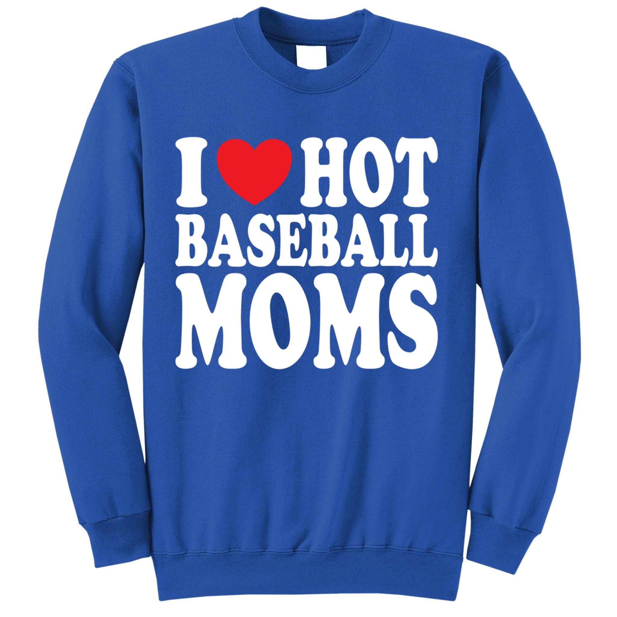 I Love Hot Baseball Moms Funny Gift Sweatshirt