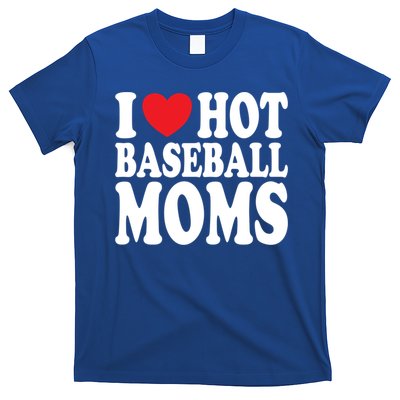 I Love Hot Baseball Moms Funny Gift T-Shirt