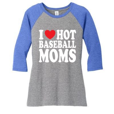 I Love Hot Baseball Moms Funny Gift Women's Tri-Blend 3/4-Sleeve Raglan Shirt