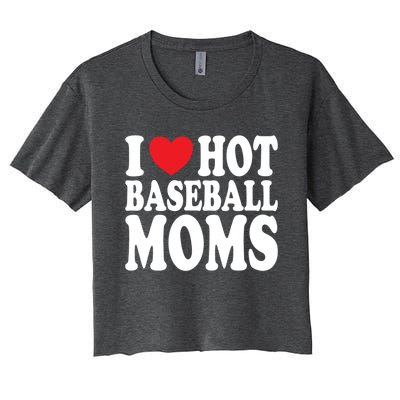 I Love Hot Baseball Moms Funny Gift Women's Crop Top Tee