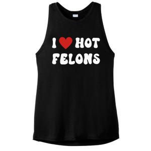 I Love Hot Felons Funny Statement Ladies PosiCharge Tri-Blend Wicking Tank