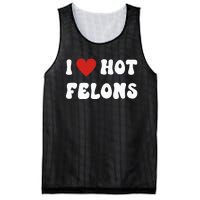 I Love Hot Felons Funny Statement Mesh Reversible Basketball Jersey Tank