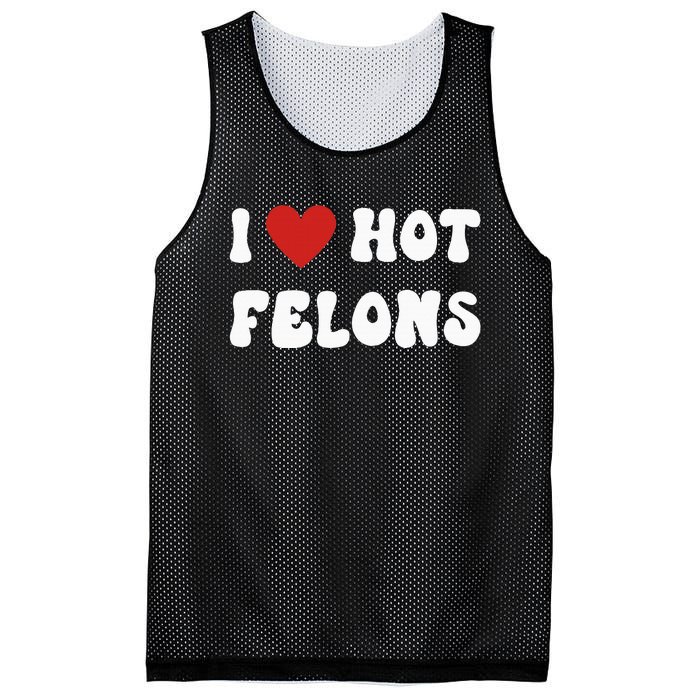 I Love Hot Felons Funny Statement Mesh Reversible Basketball Jersey Tank