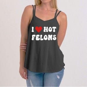 I Love Hot Felons Funny Statement Women's Strappy Tank