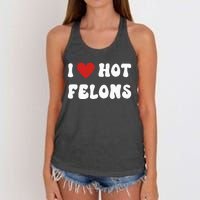 I Love Hot Felons Funny Statement Women's Knotted Racerback Tank