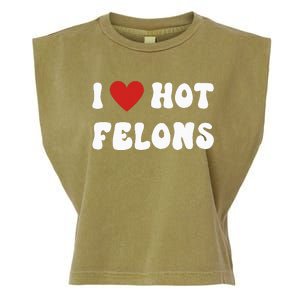 I Love Hot Felons Funny Statement Garment-Dyed Women's Muscle Tee