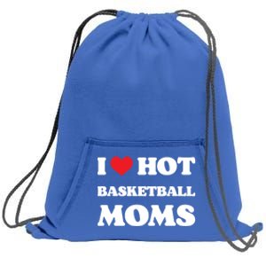 I Love Hot Basketball Moms Funny Heart Basketball Mom Cute Gift Sweatshirt Cinch Pack Bag