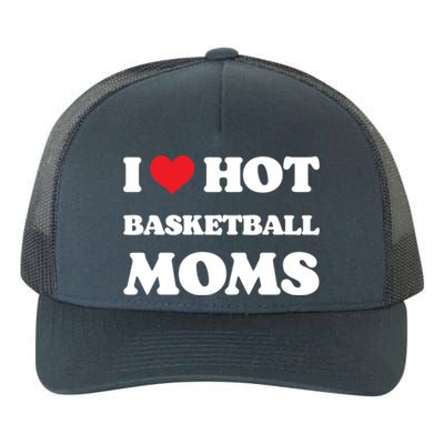 I Love Hot Basketball Moms Funny Heart Basketball Mom Cute Gift Yupoong Adult 5-Panel Trucker Hat