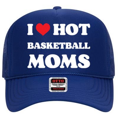 I Love Hot Basketball Moms Funny Heart Basketball Mom Cute Gift High Crown Mesh Back Trucker Hat