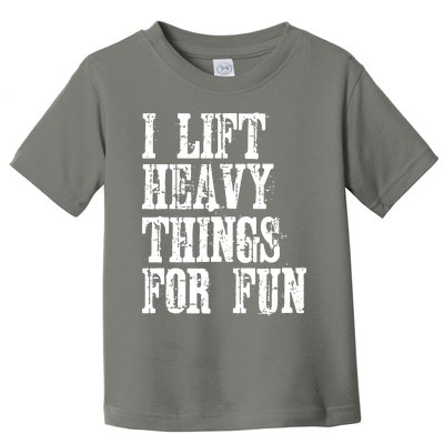 I Lift Heavy Things For Fun Toddler T-Shirt