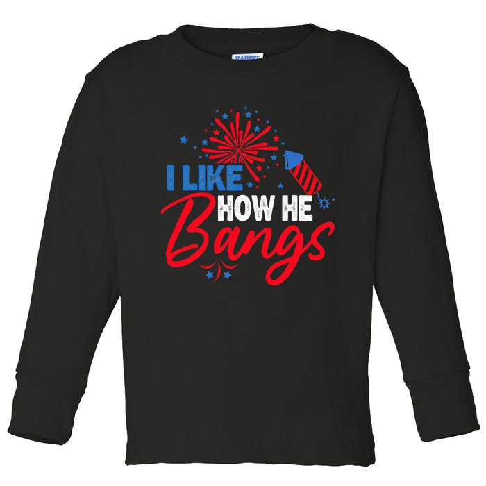 I Like How He Bangs I Like How She Explodes Couple July 4th (1) Toddler Long Sleeve Shirt