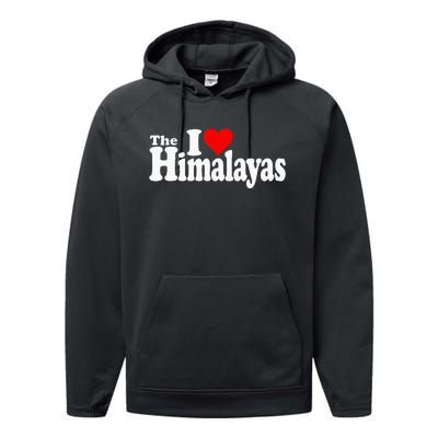 I Love Heart The Himalayas Himalayan Mountains Performance Fleece Hoodie