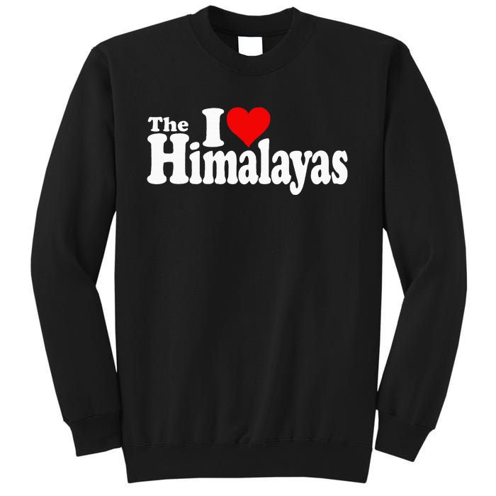 I Love Heart The Himalayas Himalayan Mountains Sweatshirt