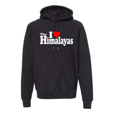 I Love Heart The Himalayas Himalayan Mountains Premium Hoodie