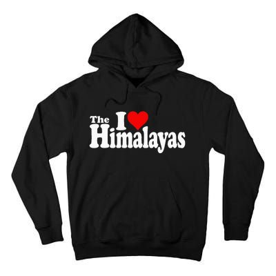 I Love Heart The Himalayas Himalayan Mountains Tall Hoodie