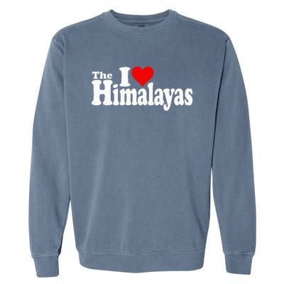 I Love Heart The Himalayas Himalayan Mountains Garment-Dyed Sweatshirt