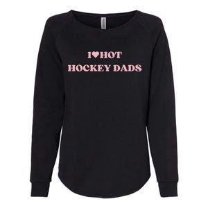 I Love Hot Hockey Dads I Heart Hot Hockey Dads Cute Design Gift Womens California Wash Sweatshirt