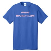 I Love Hot Hockey Dads I Heart Hot Hockey Dads Cute Design Gift Tall T-Shirt