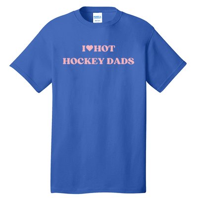 I Love Hot Hockey Dads I Heart Hot Hockey Dads Cute Design Gift Tall T-Shirt