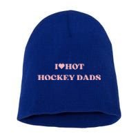 I Love Hot Hockey Dads I Heart Hot Hockey Dads Cute Design Gift Short Acrylic Beanie