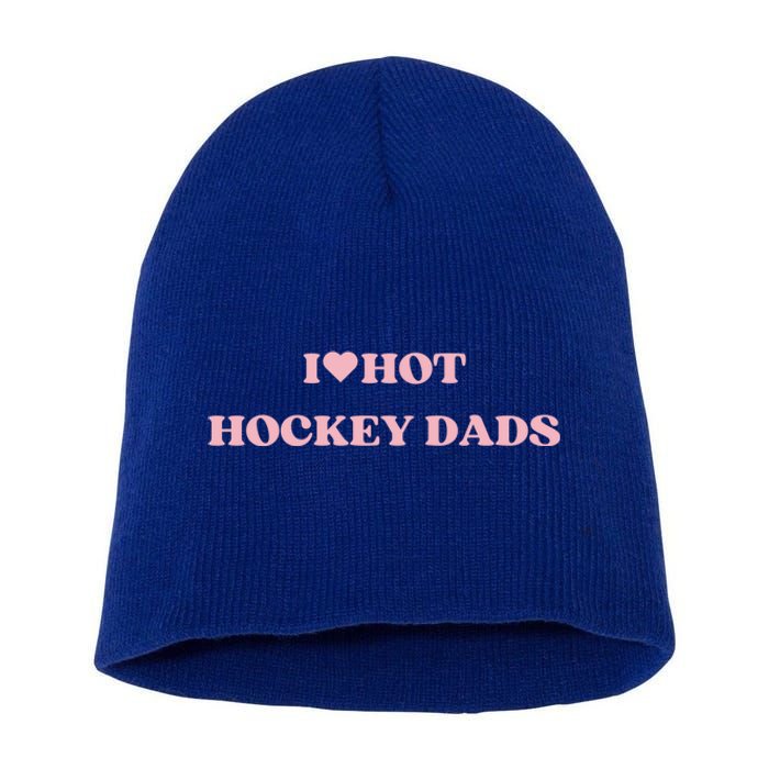 I Love Hot Hockey Dads I Heart Hot Hockey Dads Cute Design Gift Short Acrylic Beanie