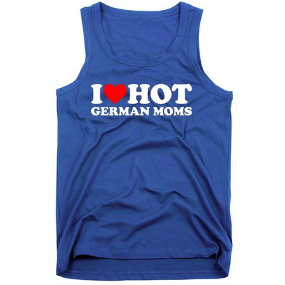 I Love Hot Ger Moms Gift Heart Hot Moms I Love Hot Moms Gift Tank Top