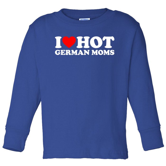 I Love Hot Ger Moms Gift Heart Hot Moms I Love Hot Moms Gift Toddler Long Sleeve Shirt