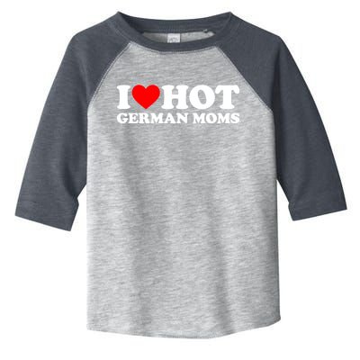 I Love Hot Ger Moms Gift Heart Hot Moms I Love Hot Moms Gift Toddler Fine Jersey T-Shirt