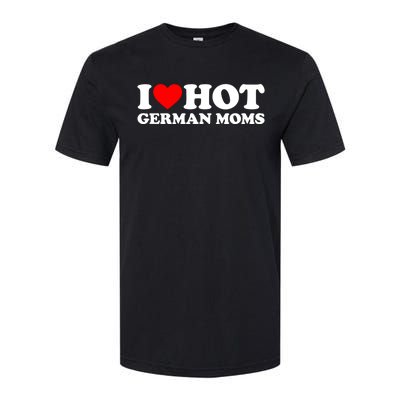 I Love Hot Ger Moms Gift Heart Hot Moms I Love Hot Moms Gift Softstyle CVC T-Shirt