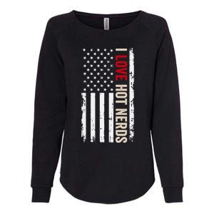 I Love Hot Nerds American Usa Flag Cool Gift Womens California Wash Sweatshirt