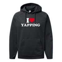 I Love Heart Yapping Lover Yapper Performance Fleece Hoodie